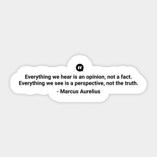 Everything we hear is an opinion not a fact Marcus Aurelius black colour Sticker